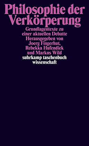 Philosophie der Verkörperung: Grundlagentexte zu einer aktuellen Debatte (suhrkamp taschenbuch wissenschaft) von Suhrkamp Verlag AG